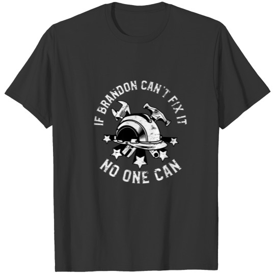 If Brandon Can't Fix It No One Can First Name Bran T-shirt