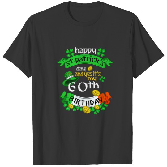 60 Years Old St Patricks Day Its My 60Th Birthday T-shirt