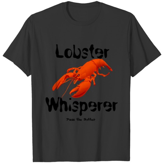 Lobster Whisperer Pass the Butter T-shirt