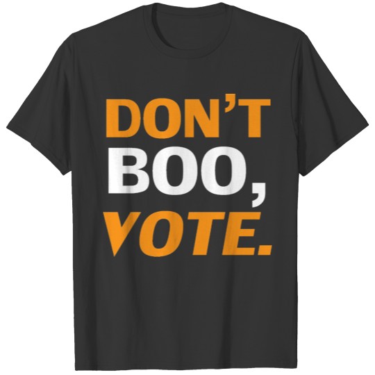 "Don't boo, vote" black orange white Halloween T-shirt