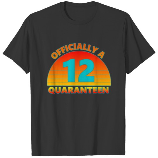12th Birthday Officially a Quaranteen T-shirt