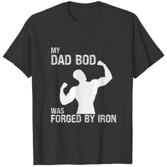 My Dad Bod Was Forged By Iron Father's Day Gift T-shirt