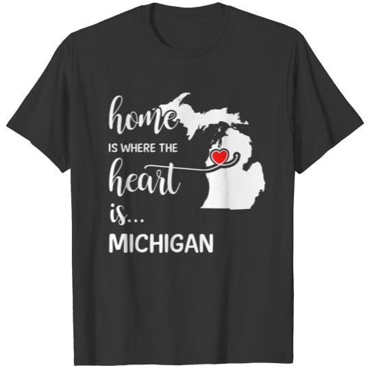Michigan home is where the heart is T-shirt