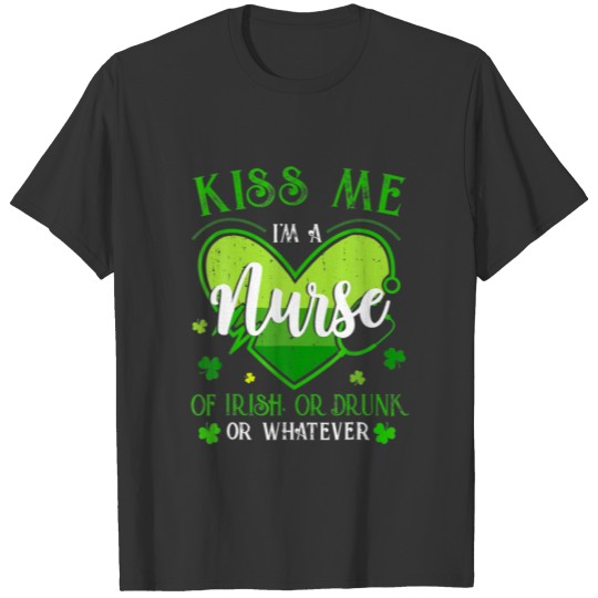 Kiss Me I'm A Nurse Irish St Patrick's Day Lucky S T-shirt