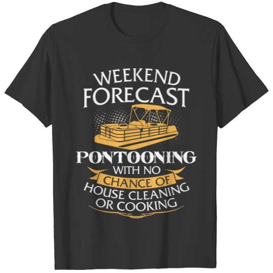 Weekend Forecast Pontooning Funny Wo T-shirt