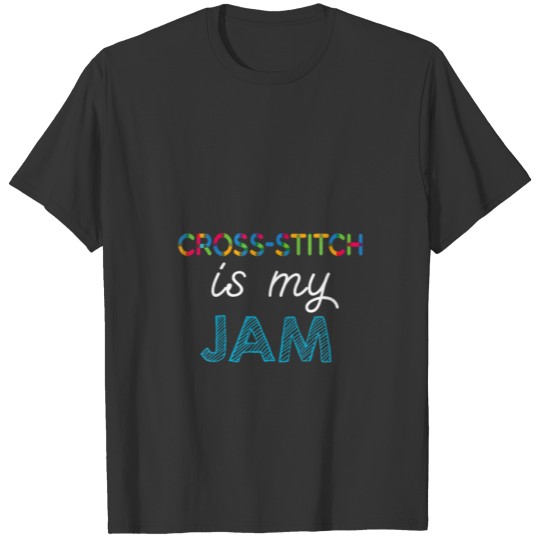 Cross-Stitch Is My JAM Cross-Stitch Design T-shirt