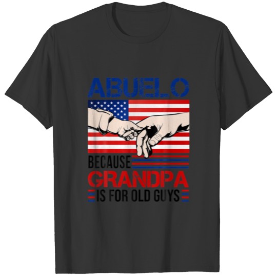 Abuelo Because Grandpa Is For Old Guys Men USA Fla T-shirt