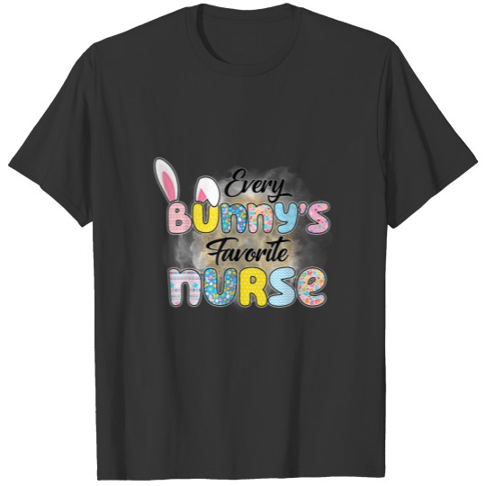 Every Bunny's Favorite Nurse Funny Teacher Easter T-shirt