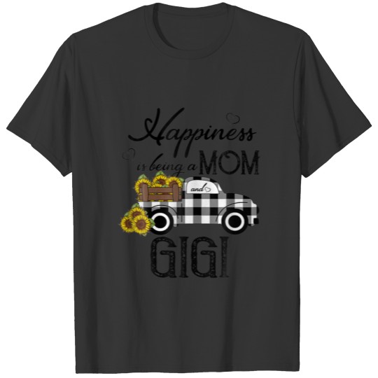 Sunflower Gigi Happiness Is Being A Mom And Gigi T-shirt