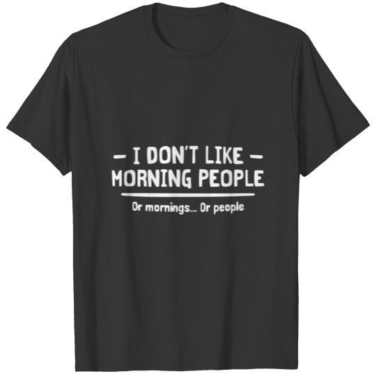 I don't like horning people or mornings or people T-shirt