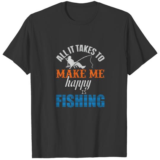 All it takes to make me happy is fishing sweat T-shirt