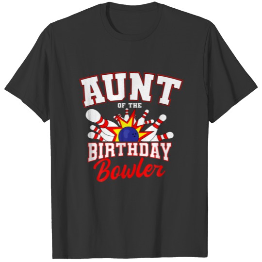 Aunt Of The Birthday Bowler Bday Bowling Party Cel T-shirt