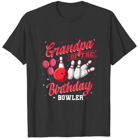 Grandpa Of The Birthday Bowler Bowling Family Cele T-shirt