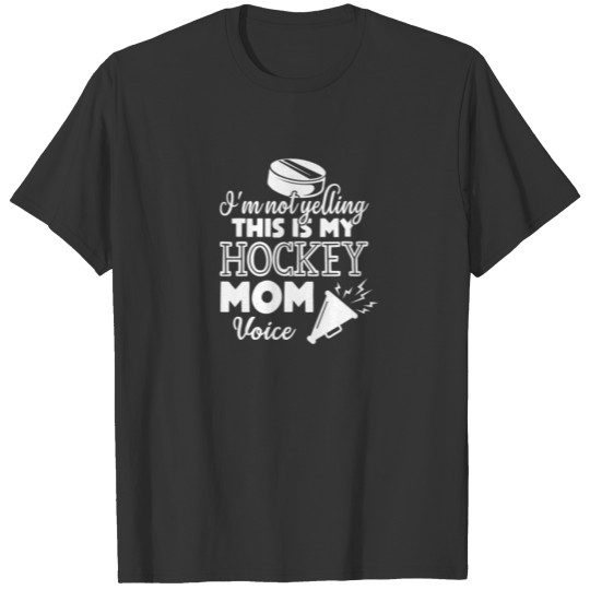 Womens I'm Not Yelling This Is My Hockey Mom Voice T-shirt
