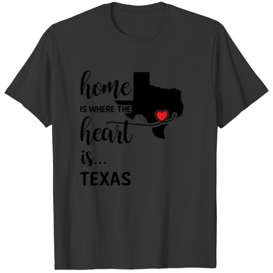 Texas home is where the heart is T-shirt