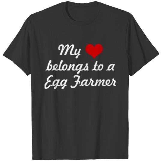 My heart belongs to a Egg Farmer T-shirt