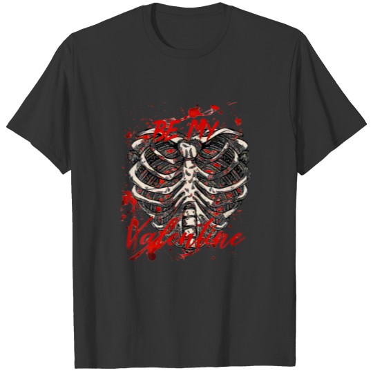 Gothic Bloody Splatter Skeleton Be My Valentines D T-shirt