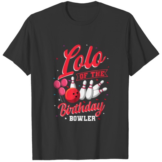 Lolo Of The Birthday Bowler Bowling Family Celebra T-shirt