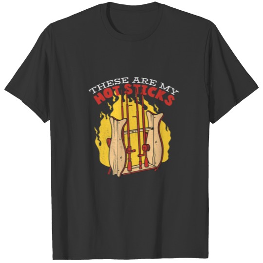 Fishing Angler. These Are My Hot Sticks. T-shirt