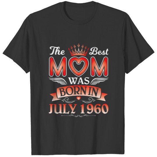 The Best Mom Was Born In July 1960 Happy Birthday T-shirt