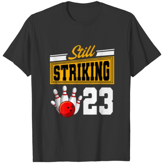 Still Striking 23 Birthday Bowling Bday Party Cele T-shirt