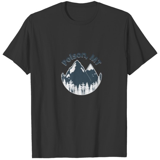 Polson MT Mountains Hiking Climbing Camping And Ou T-shirt