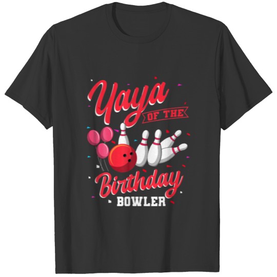 Yaya Of The Birthday Bowler Bowling Family Celebra T-shirt