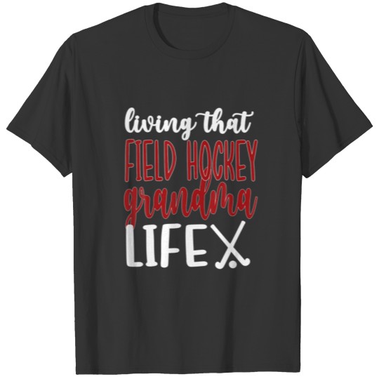 Living That Field Hockey Grandma Life T-shirt