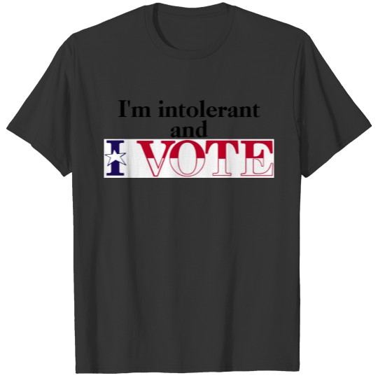 Intolerant Vote T-shirt
