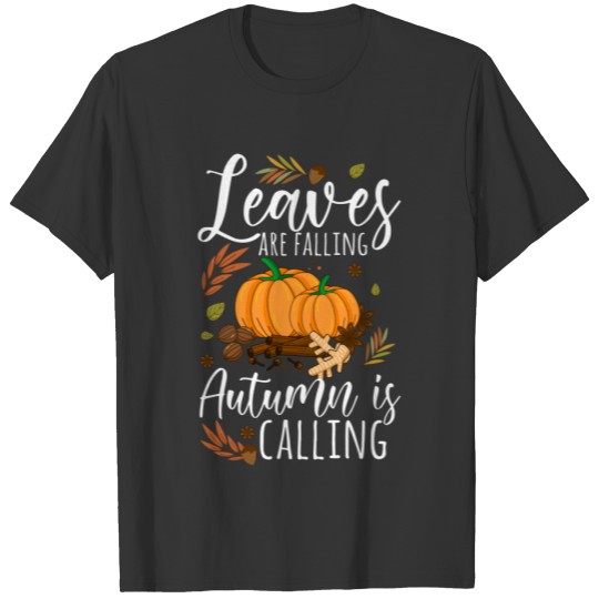 Autumn Season Leaves Are Falling Autumn Is Calling T-shirt