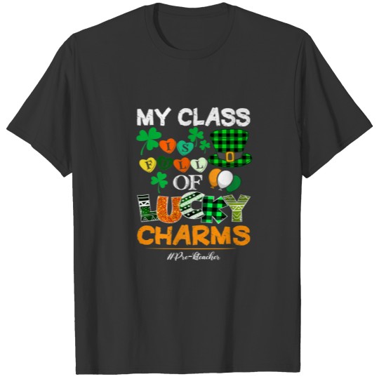 My Class Full Of Lucky Charms St Patricks Day Pre T-shirt