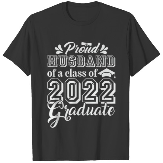 PROUD HUSBAND OF A CLASS OF 2022 GRADUATE T-shirt