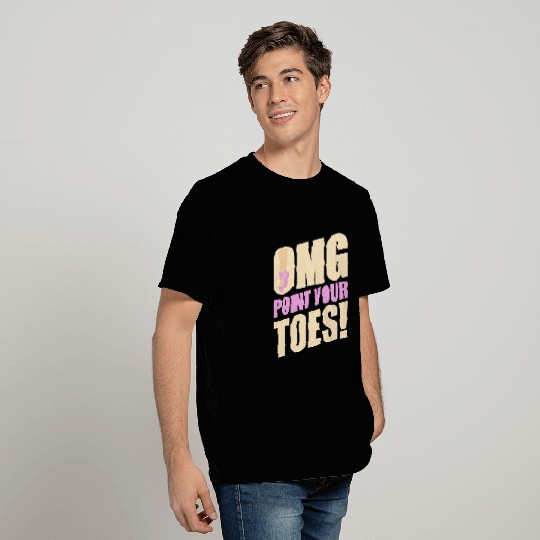 OMG Point Your Toes Pole Dance Practice Dancing T-Shirts