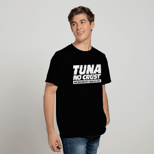Tuna No Crust T-Shirts
