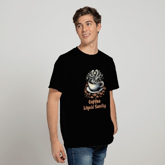 Coffee Liquid Sanity Roast And Brew T-Shirts