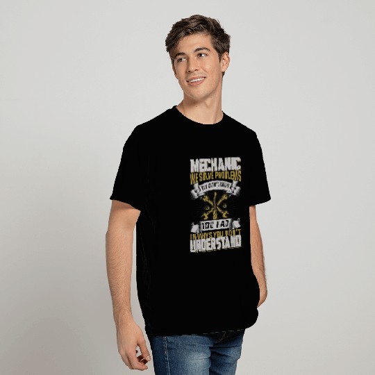 Mechanic Car Guy Mechanics Solve Problems You Didnt Know T-Shirts