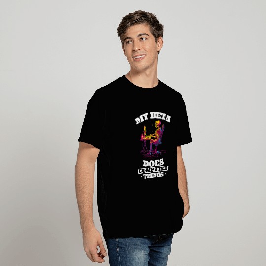 My Beta Makes Computer Things Programmer 3 T-Shirts