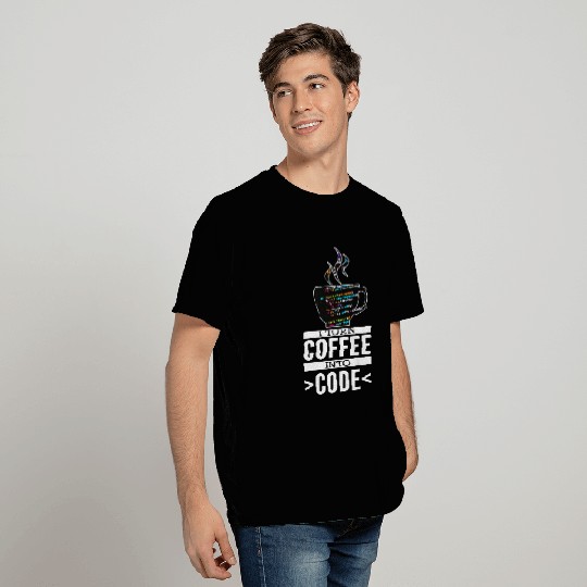 Software Engineer Coder Programmer I Turn Coffee Into Code T-Shirts