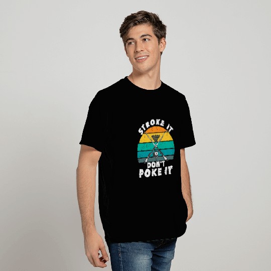 Sport Billiard Stroke It Dont Poke It Funny Pool Player Billard 8Ball T-Shirts