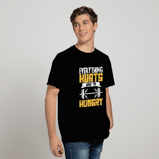 Everything Hurts And Im Hungry 8 T-Shirts