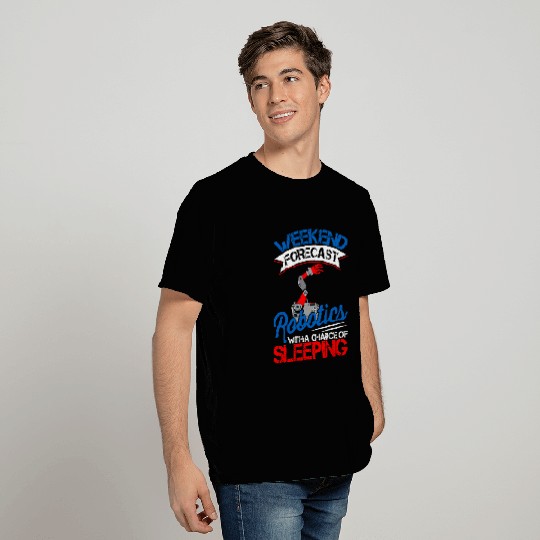 Weekend Forecast Robotics Lover Robot Engineer Engineering T-Shirts