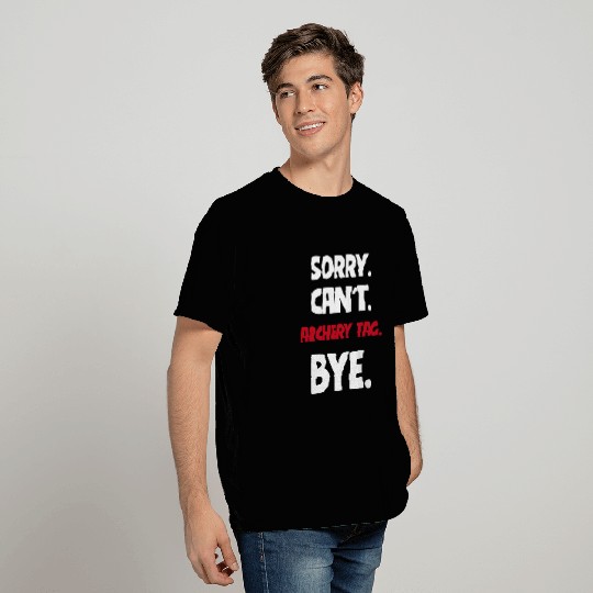 Sorry Cant Archery tag Bye T-Shirts