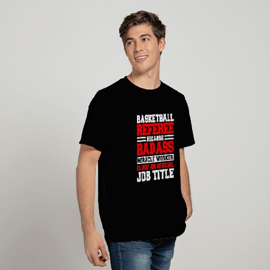 Basketball Referee Sports Umpire Crew Chief Job Arbitrator T-Shirts