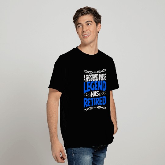 Retirement Registered nurses Legend Has Retired T-Shirts