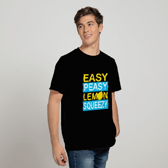 Easy Peasy Lemon Squeezy T Shirts