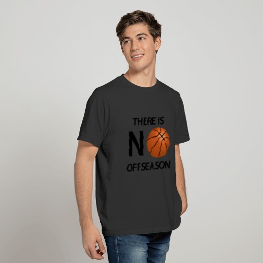 There Is No Offseason Basketball T-shirt
