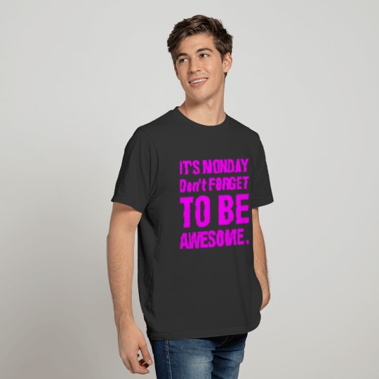 It's Monday Dont Forget To Be Awesome T-shirt