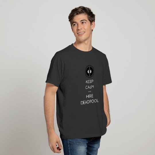 Keep calm and hire deadpool T-shirt
