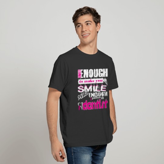 DENTIST - Sweet Enough To Make You Smile Skilled T-shirt