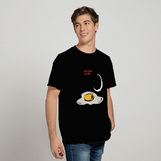 Fried Egg, I Am Your Father! T Shirts